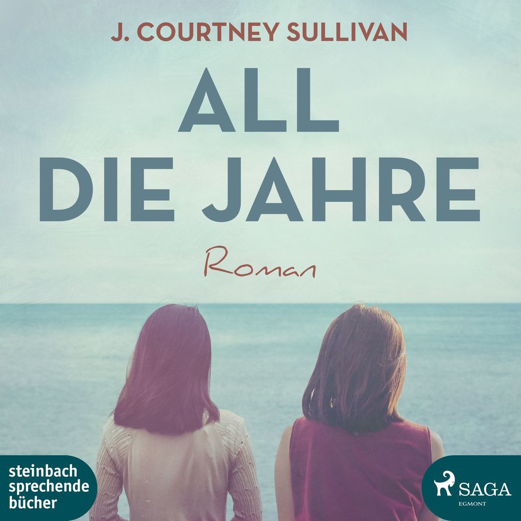 Produktbild: All die Jahre | J. Courtney. Sullivan