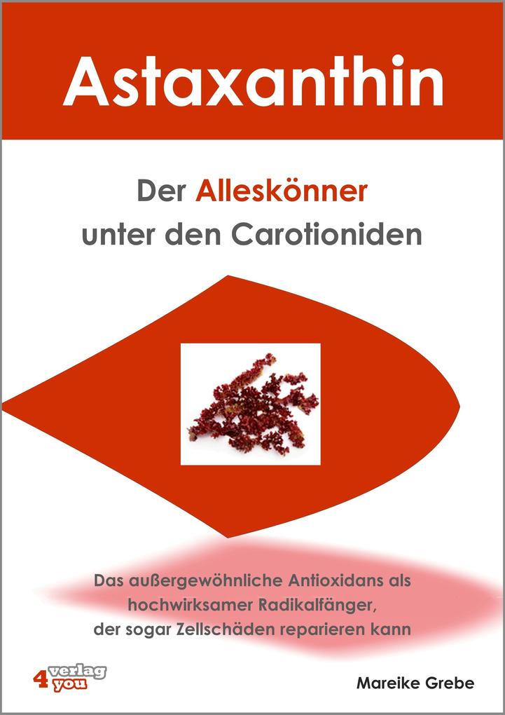Produktbild: Astaxanthin - der Alleskönner unter den Carotioniden | Mareike Grebe