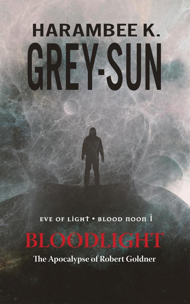 Produktbild: BloodLight: The Apocalypse of Robert Goldner | Harambee K. Grey-Sun