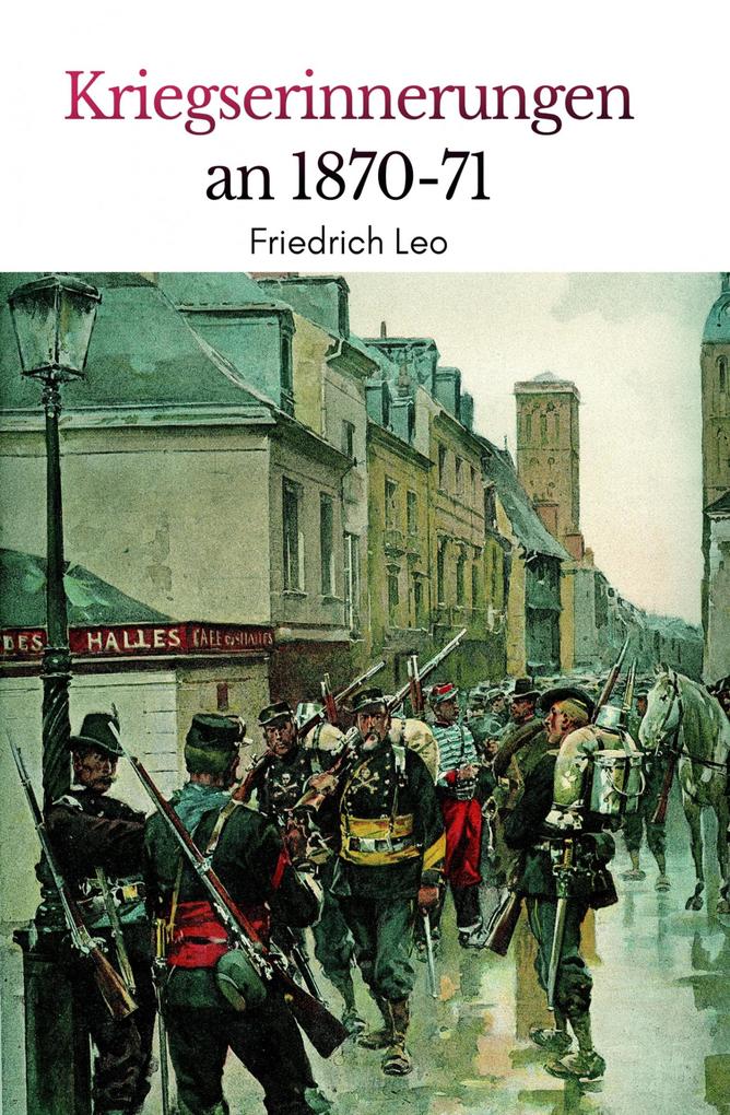 Produktbild: Kriegserinnerungen an 1870/71 | Friedrich Leo