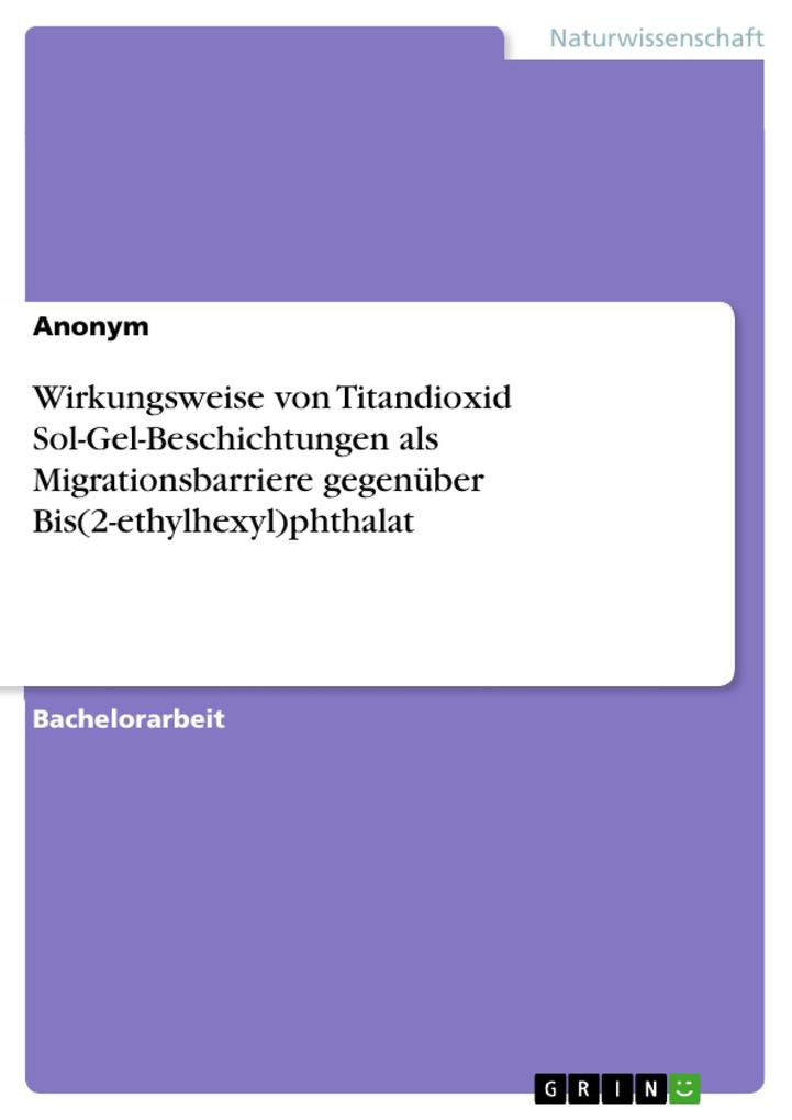 Produktbild: Wirkungsweise von Titandioxid Sol-Gel-Beschichtungen als Migrationsbarriere gegenüber Bis(2-ethylhexyl)phthalat