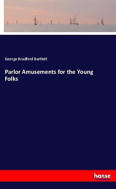 Parlor Amusements for the Young Folks als Buch (kartoniert)