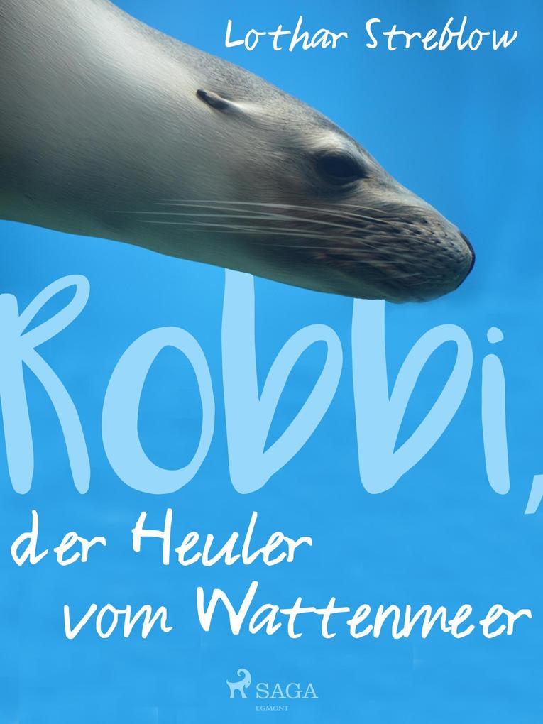 Produktbild: Robbi, der Heuler vom Wattenmeer | Lothar Streblow