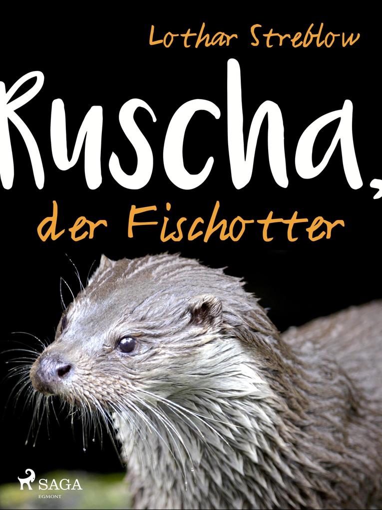Produktbild: Ruscha, der Fischotter | Lothar Streblow