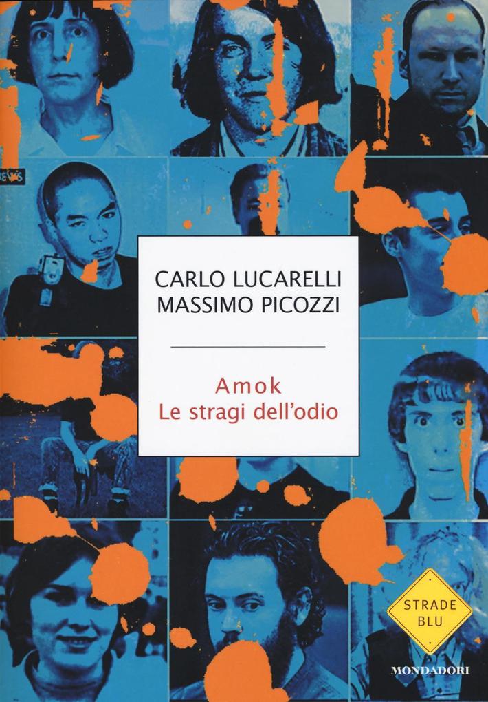 Produktbild: Amok. Le stragi dell'odio | Carlo Lucarelli, Massimo Picozzi