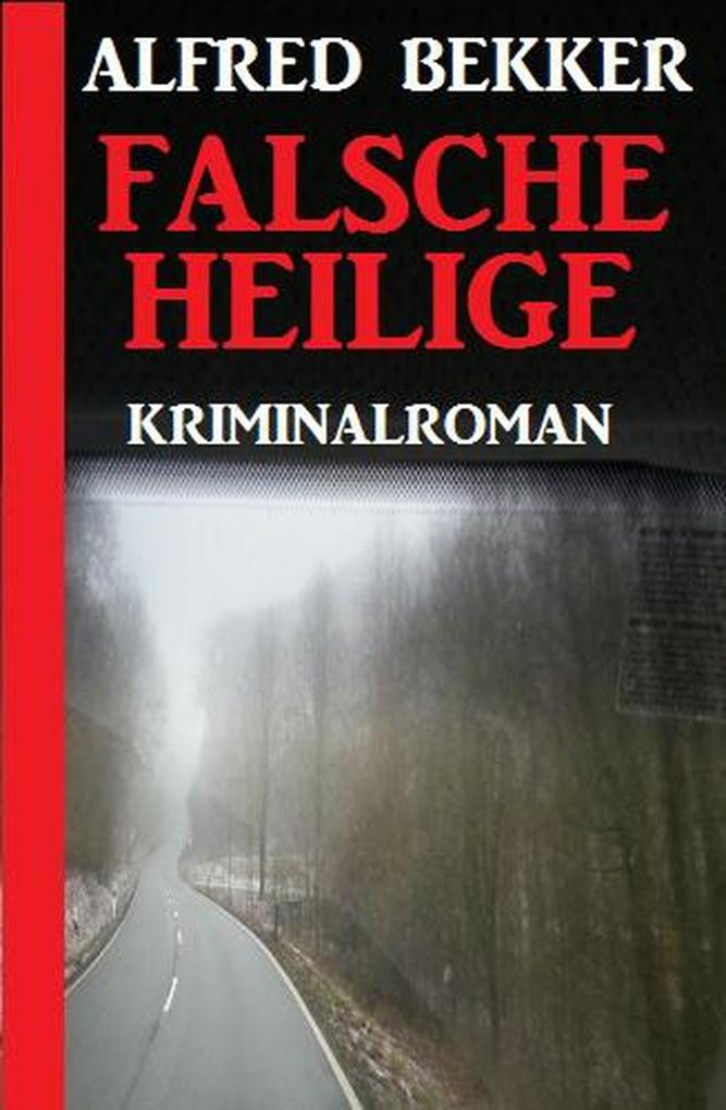 Produktbild: Falsche Heilige: Kriminalroman | Alfred Bekker