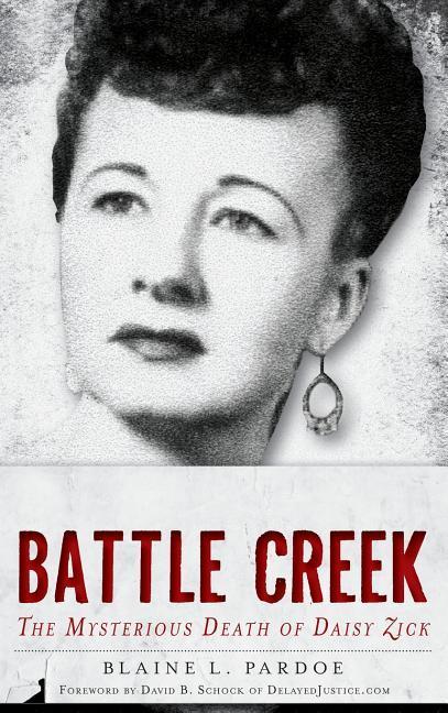 Produktbild: Murder in Battle Creek: The Mysterious Death of Daisy Zick | Blaine L. Pardoe