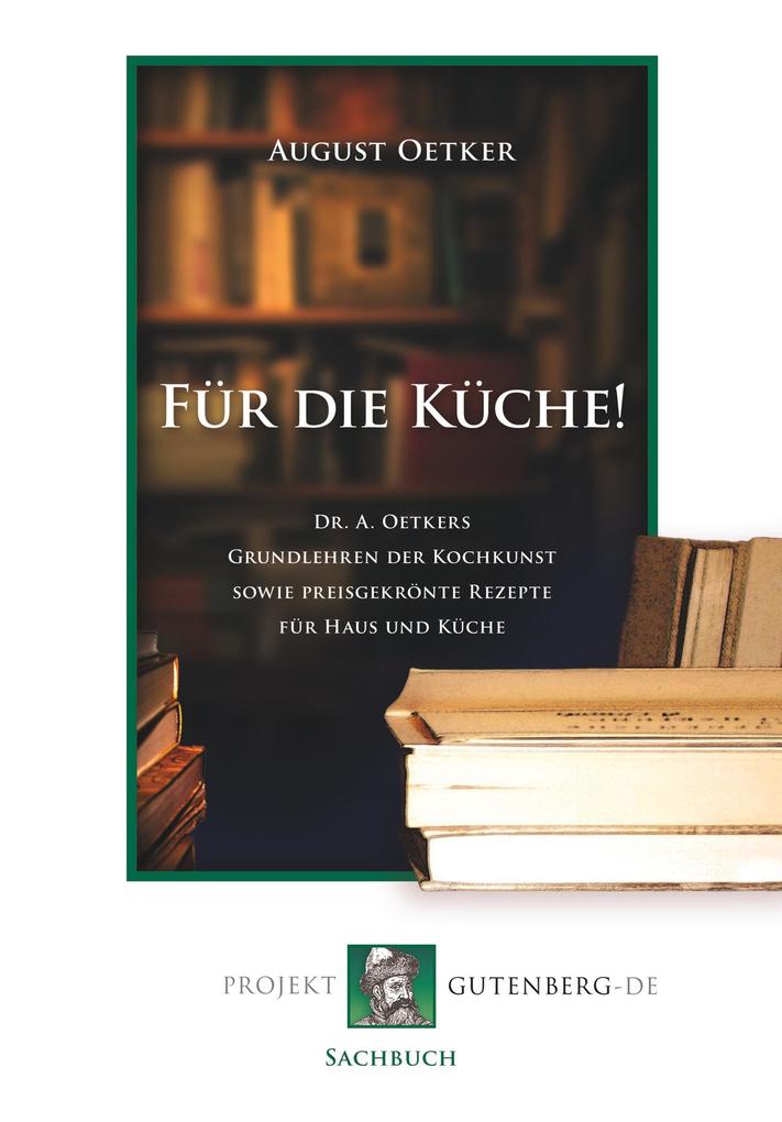 Produktbild: Für die Küche! Dr A. Oetkers Grundlehren der Kochkunst sowie preisgekrönte Rezepte für Haus und Küche | August Oetker