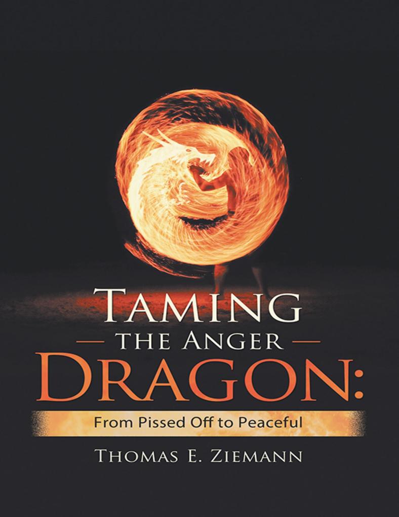 Taming the Anger Dragon: From Pissed Off to Peaceful als eBook epub
