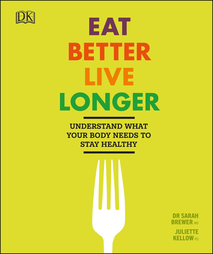 Produktbild: Eat Better, Live Longer | Sarah Brewer, Juliette Kellow