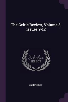 Produktbild: The Celtic Review, Volume 3, issues 9-12 | Anonymous