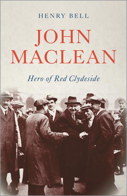 Produktbild: John MacLean: Hero of Red Clydeside | Henry Bell