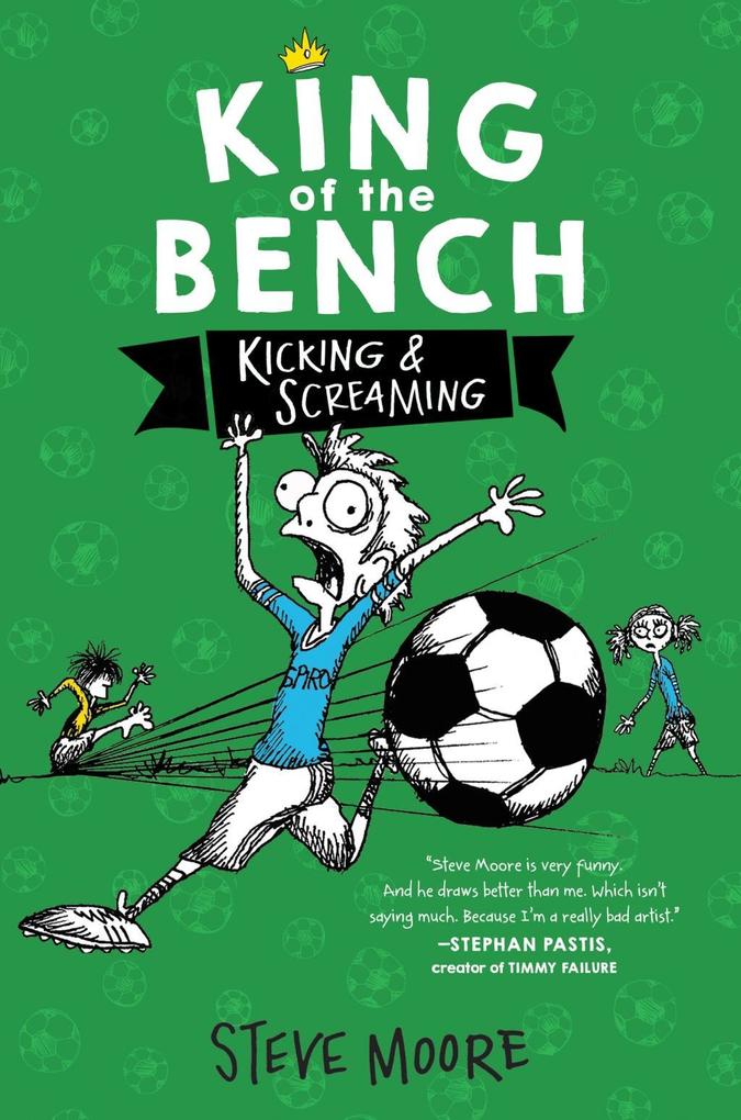 Produktbild: King of the Bench: Kicking & Screaming | Steve Moore