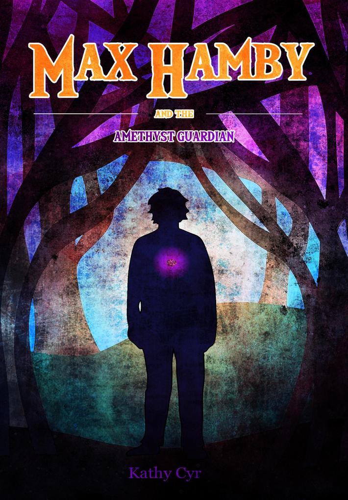 Produktbild: Max Hamby and the Amethyst Guardian | Kathy Cyr