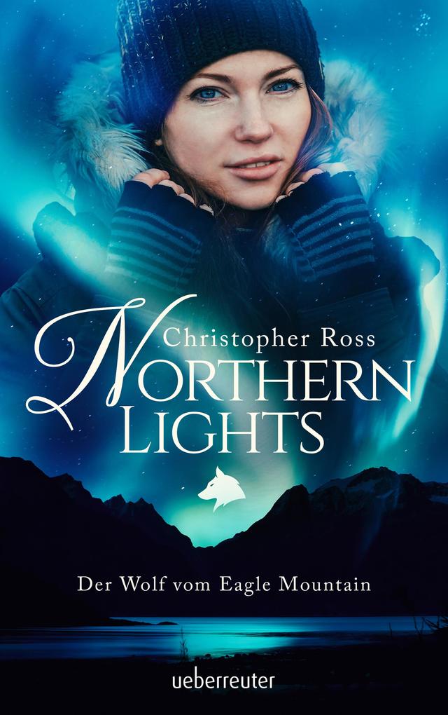 Produktbild: Northern Lights - Der Wolf vom Eagle Mountain (Northern Lights, Bd. 1) | Christopher Ross