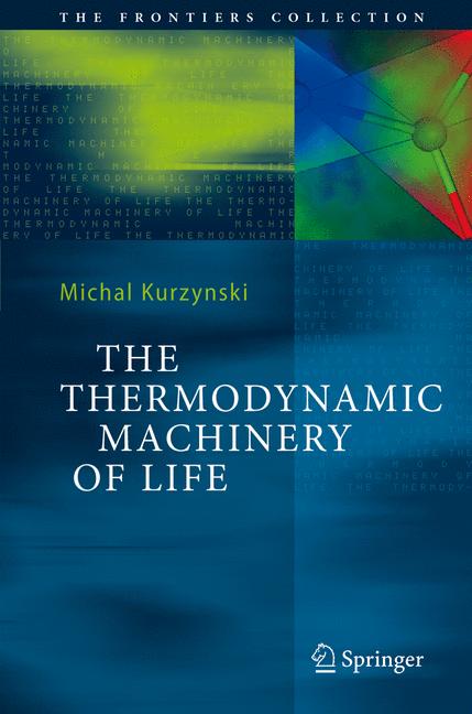 Weitere Ansicht: The Thermodynamic Machinery of Life | Michal Kurzynski
