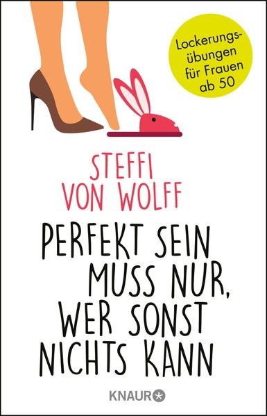 Produktbild: Perfekt sein muss nur, wer sonst nichts kann | Steffi von Wolff