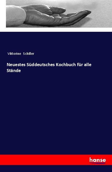 Produktbild: Neuestes Süddeutsches Kochbuch für alle Stände | Viktorine Schiller