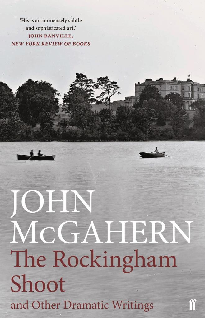 Produktbild: The Rockingham Shoot and Other Dramatic Writings | John Mcgahern