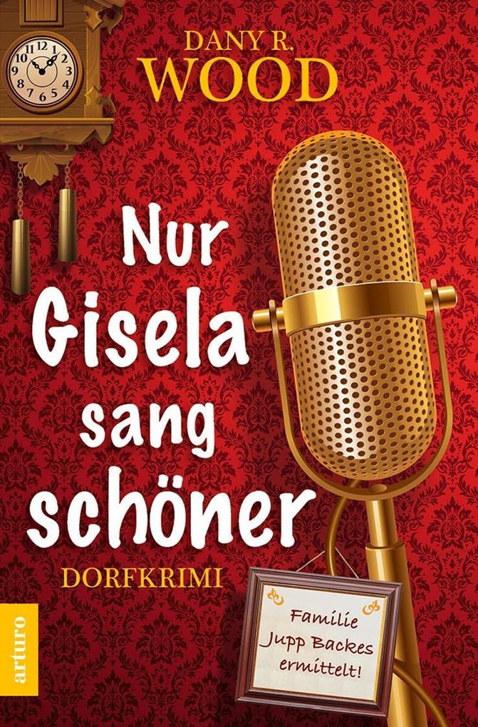 Weitere Ansicht: Nur Gisela sang schöner | Dany R. Wood