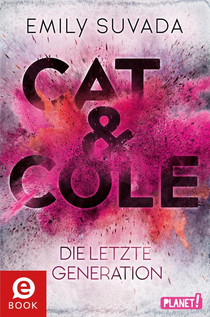 Produktbild: Cat & Cole 1: Die letzte Generation | Emily Suvada