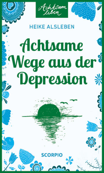 Produktbild: Achtsame Wege aus der Depression | Heike Alsleben