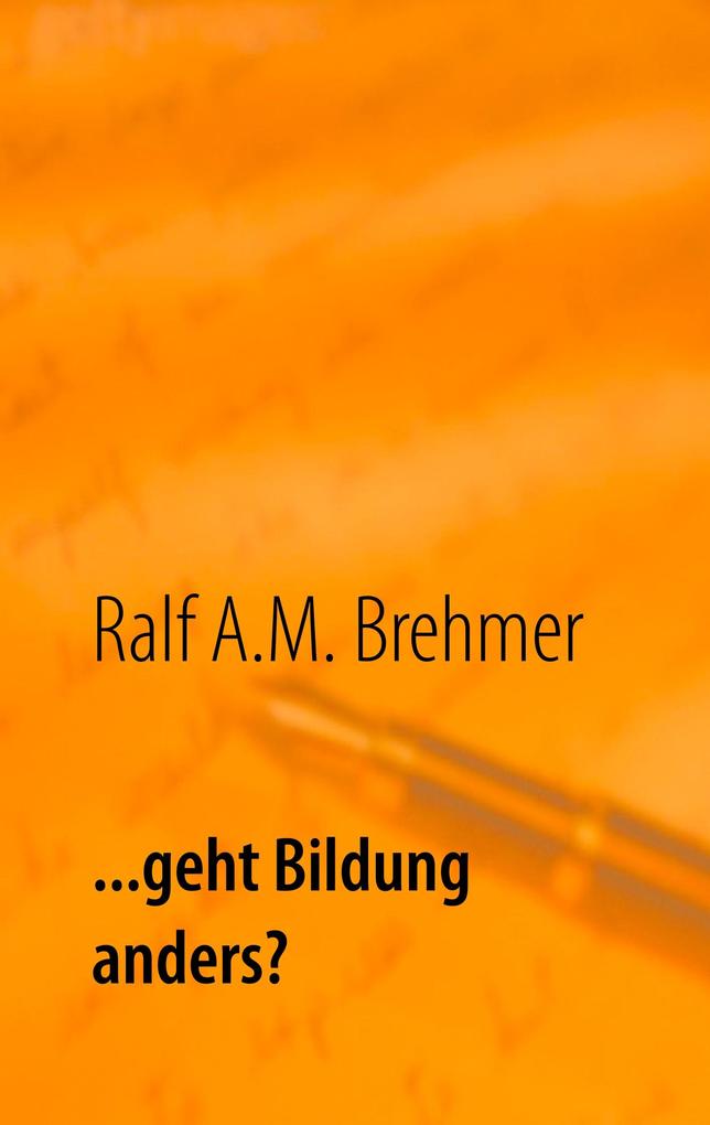 Produktbild: ... geht Bildung anders? | Ralf A.M. Brehmer