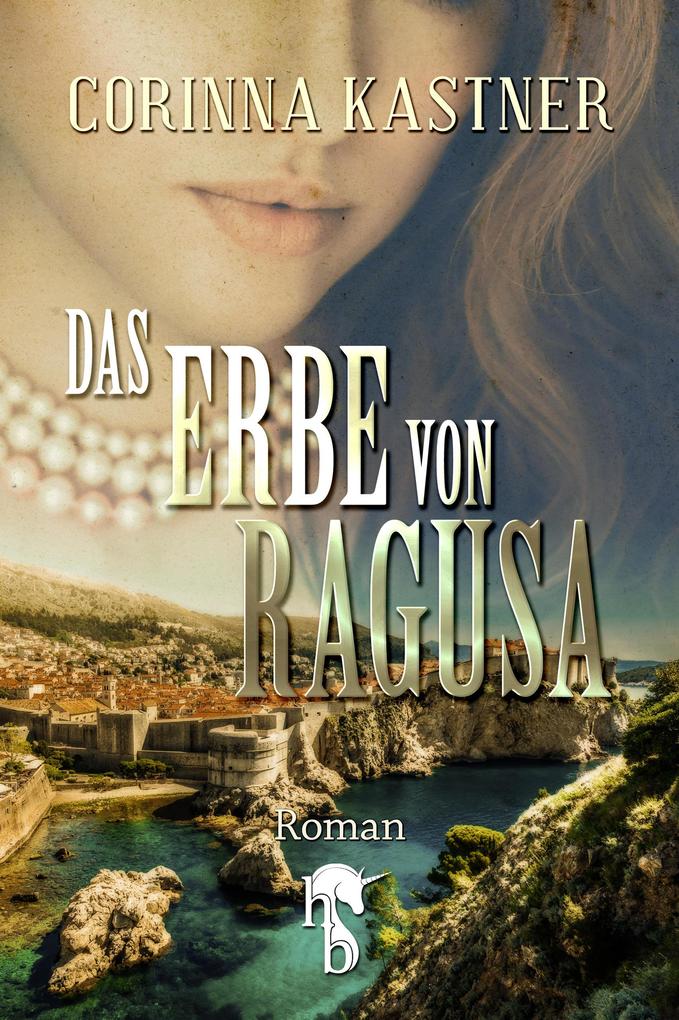 Produktbild: Das Erbe von Ragusa | Corinna Kastner