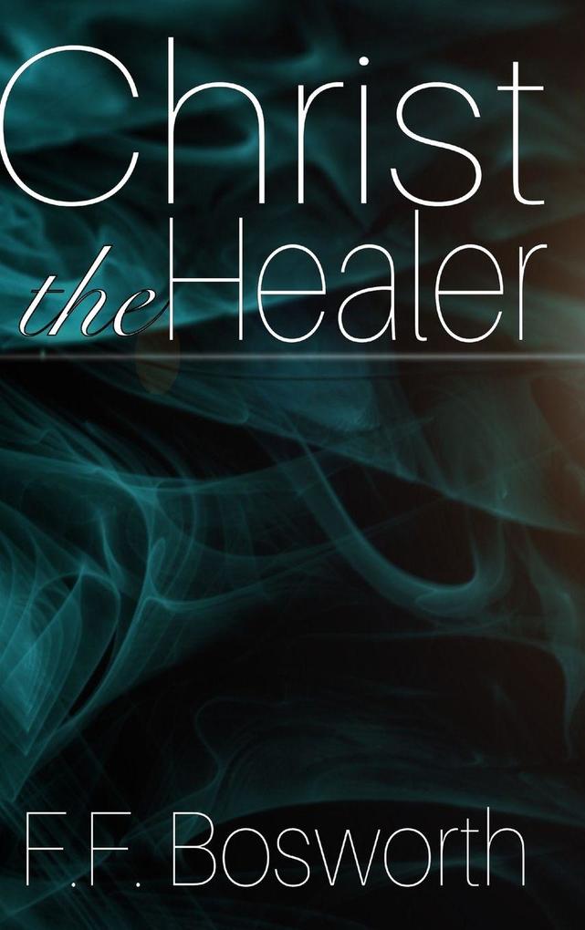 Produktbild: Christ the Healer | F. F. Bosworth