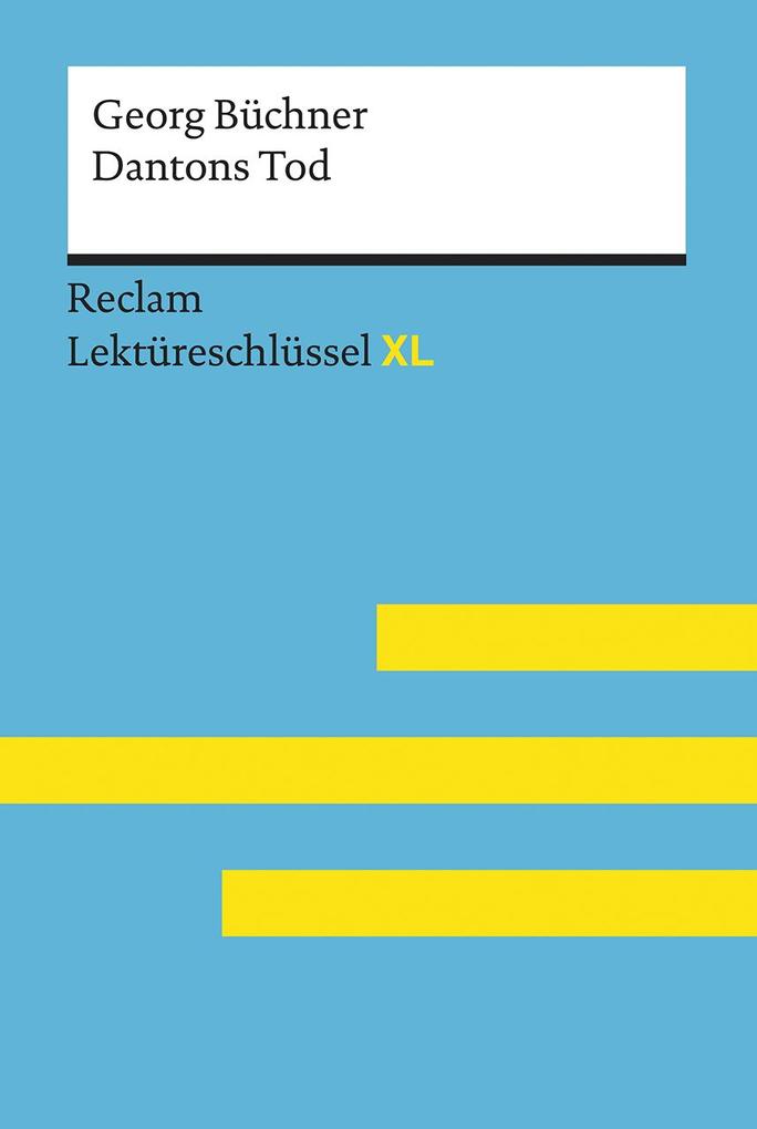 Produktbild: Dantons Tod von Georg Büchner: Lektüreschlüssel mit Inhaltsangabe, Interpretation, Prüfungsaufgaben mit Lösungen, Lernglossar. (Reclam Lektüreschlüssel XL) | Uwe Jansen, Georg Büchner