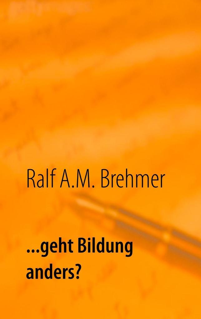 Produktbild: ... geht Bildung anders? | Ralf A. M. Brehmer