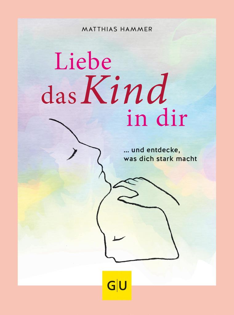 Produktbild: Liebe das Kind in Dir | Matthias Hammer