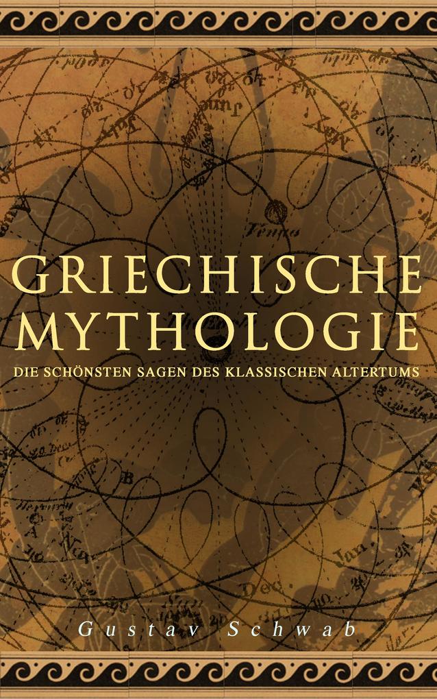 Produktbild: Griechische Mythologie: Die schönsten Sagen des klassischen Altertums | Gustav Schwab