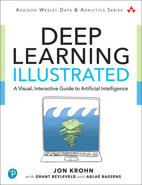 Produktbild: Deep Learning Illustrated | Jon Krohn, Grant Beyleveld, Aglaé Bassens
