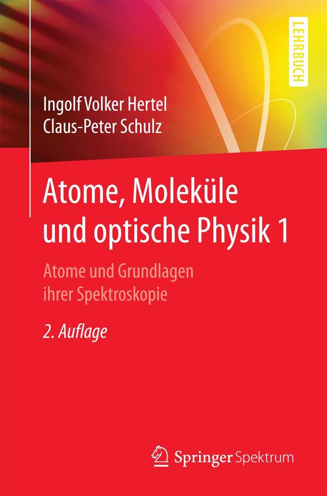Produktbild: Atome, Moleküle und optische Physik 1 | Ingolf V. Hertel, C. -P. Schulz