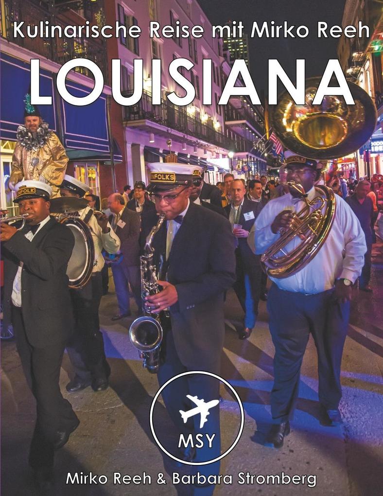 Produktbild: Louisiana - Kulinarische Reise mit Mirko Reeh | Mirko Reeh, Barbara Stromberg
