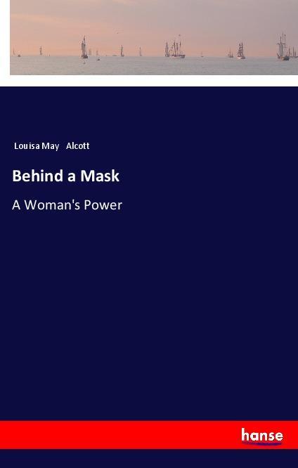Produktbild: Behind a Mask | Louisa May Alcott