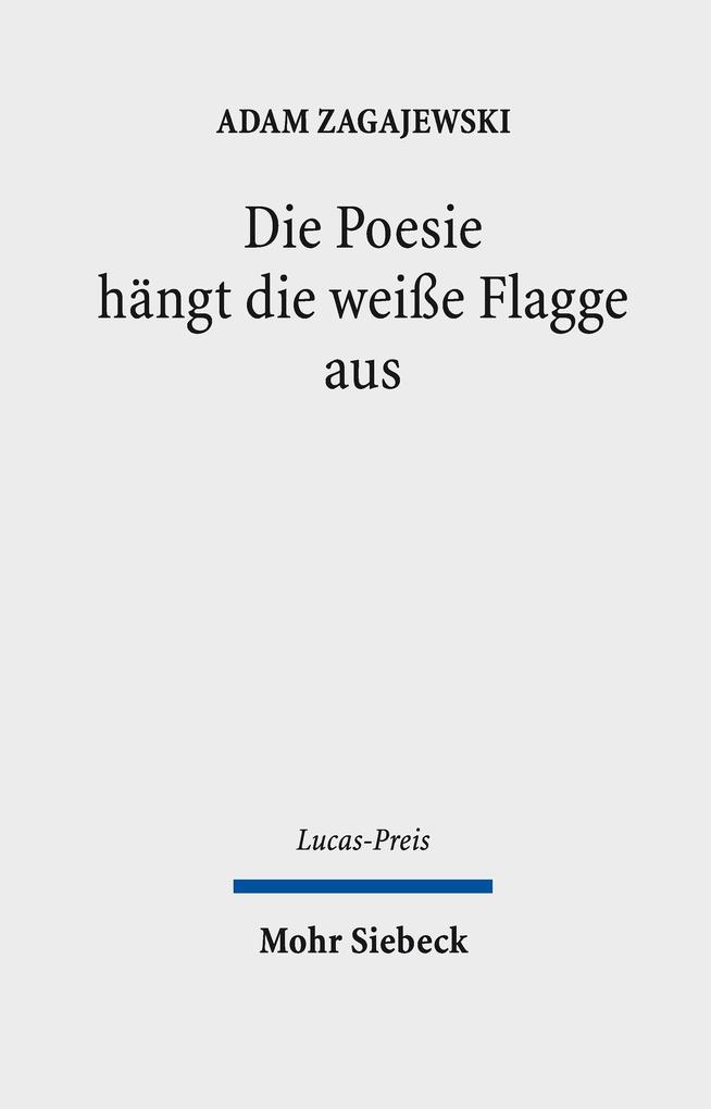 Produktbild: Die Poesie hängt die weiße Flagge aus | Adam Zagajewski