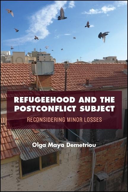Refugeehood and the Postconflict Subject: Reconsidering Minor Losses als Buch (gebunden)