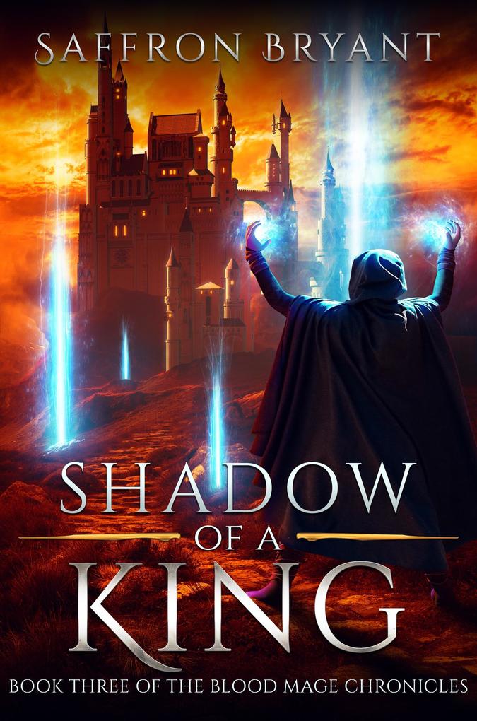 Produktbild: Shadow of a King (The Blood Mage Chronicles, #3) | Saffron Bryant