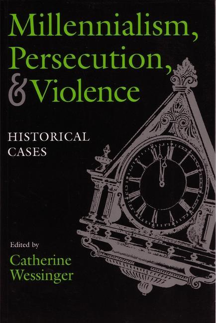 Millennialism, Persecution, and Violence: Historical Cases als Taschenbuch