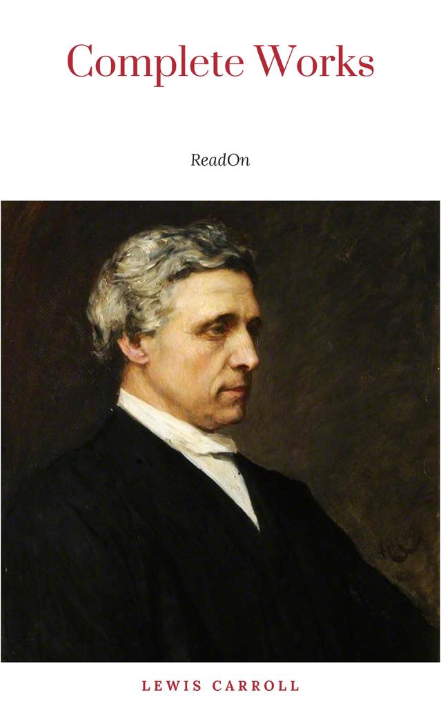 Produktbild: The Complete Works of Lewis Carroll: Alice in Wonderland, Complete Collection, Puzzles From Wonderland, The Hunting of the Snark, Sylvie And Bruno and More (21 Books With Active Table of Contents) | Lewis Carroll