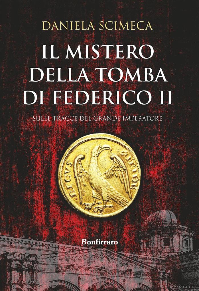 Produktbild: Il mistero della tomba di Federico II | Daniela Scimeca