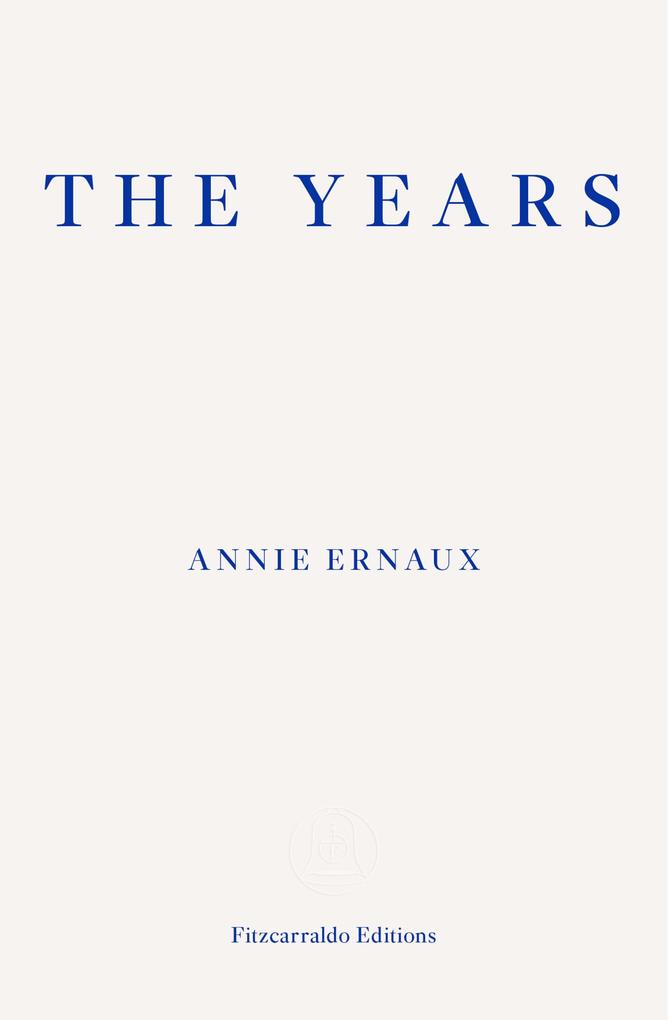 Produktbild: The Years - WINNER OF THE 2022 NOBEL PRIZE IN LITERATURE | Annie Ernaux