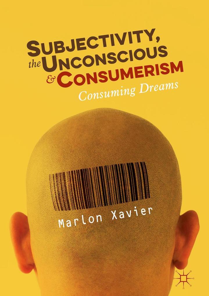 Produktbild: Subjectivity, the Unconscious and Consumerism | Marlon Xavier