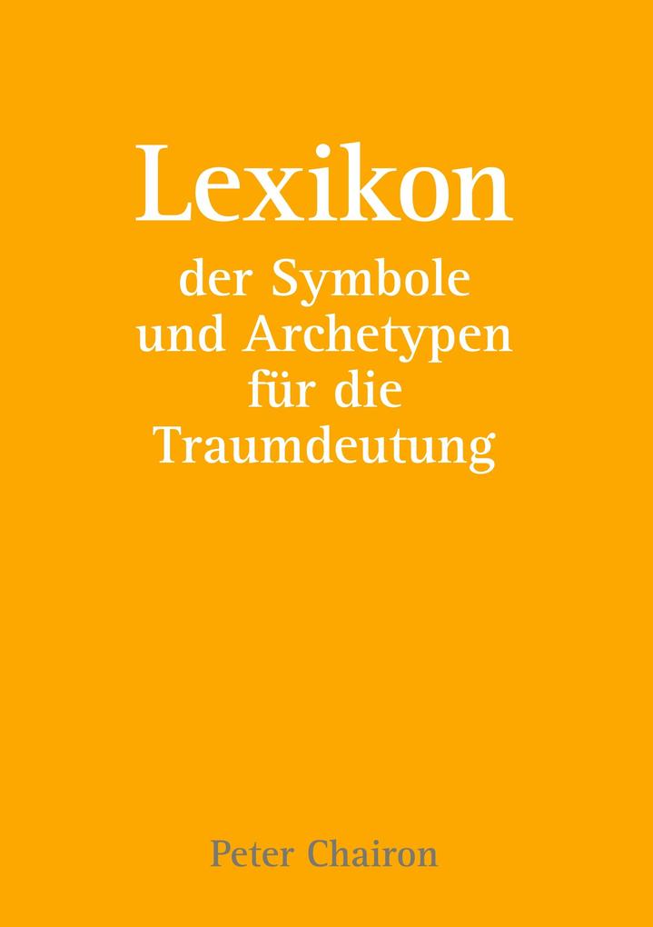Produktbild: Lexikon der Symbole und Archetypen für die Traumdeutung | Peter Chairon