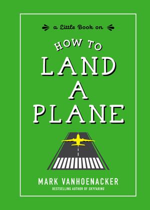 Produktbild: How to Land a Plane | Mark Vanhoenacker