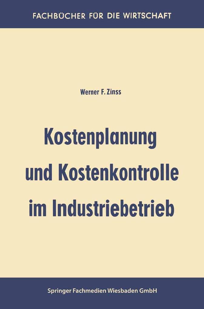 Produktbild: Kostenplanung und Kostenkontrolle im Industriebetrieb | Werner Friedrich Zinss