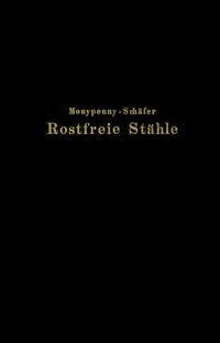 Produktbild: Rostfreie Stähle | J. H. G. Monypenny, Rudolf Schäfer