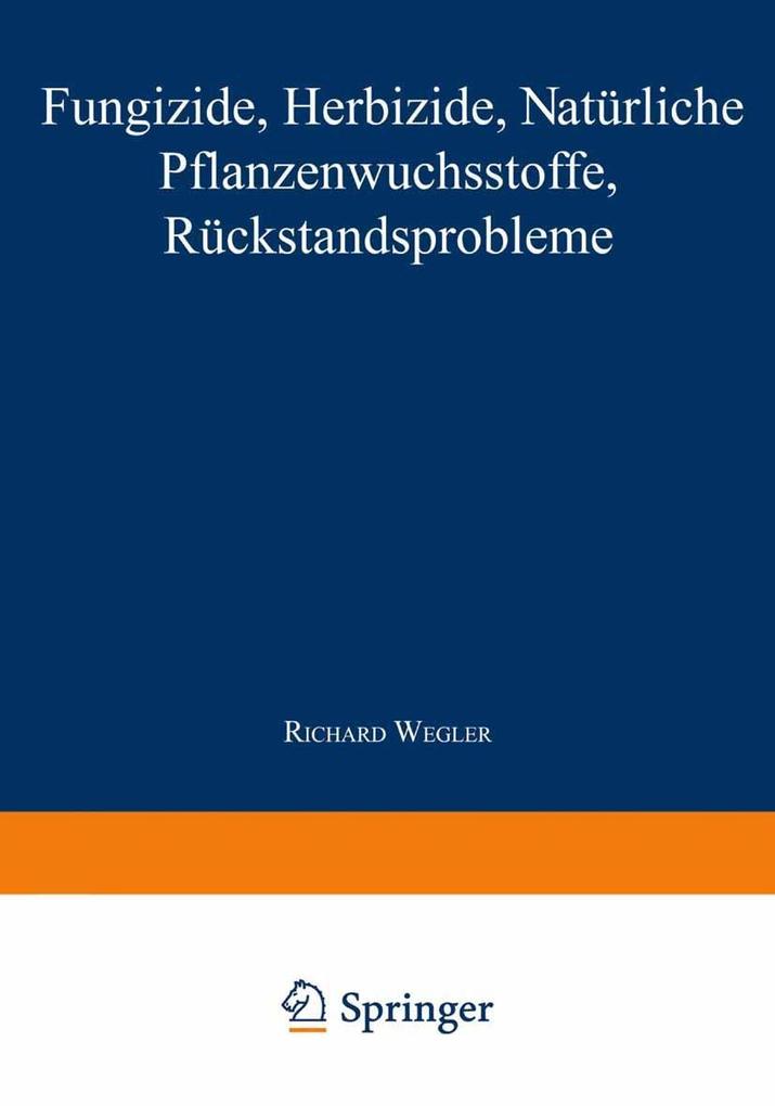 Produktbild: Fungizide · Herbizide · Natürliche Pflanzenwuchsstoffe Rückstandsprobleme | Richard Wegler
